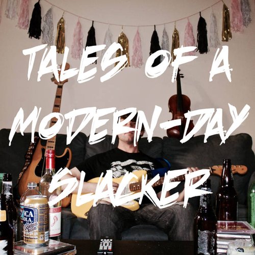 Tales of a Modern-Day Slacker