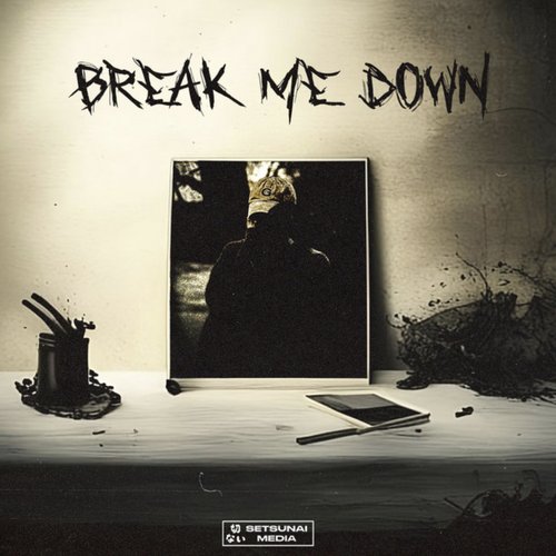 Break Me Down