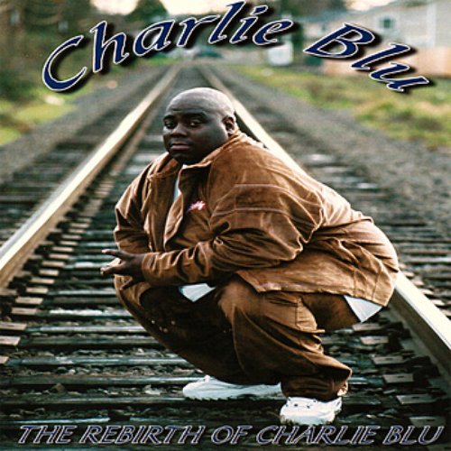 The Rebirth Of Charlie Blu
