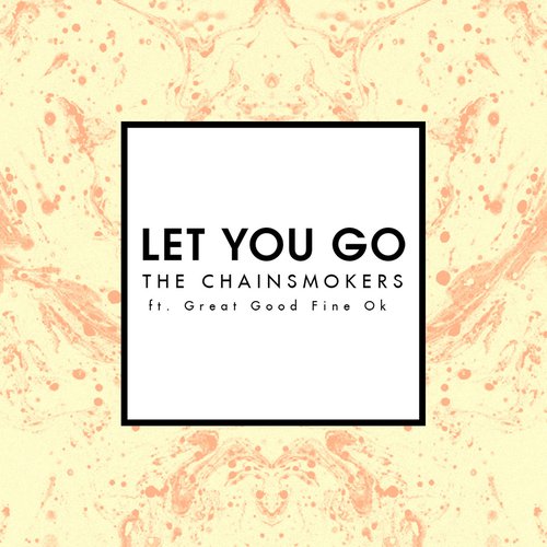 Let You Go (feat. Great Good Fine Ok) - Single