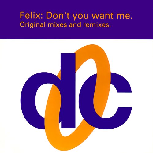 Don't you want me (original mixes and remixes)