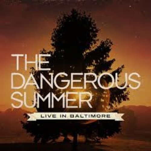 The Dangerous Summer - Live In Baltimore (Bonus Track Version)