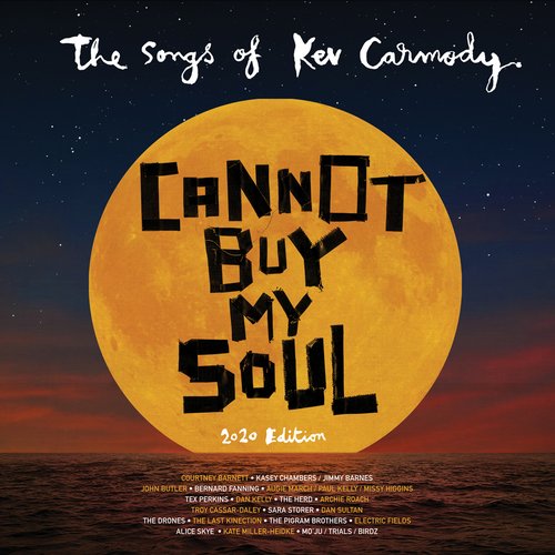Cannot Buy My Soul: The Songs of Kev Carmody (2020 Edition)