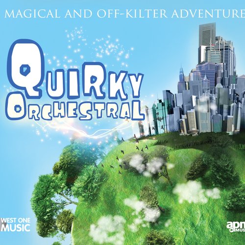 Quirky Orchestral - A Magical And Off-Kilter Adventure