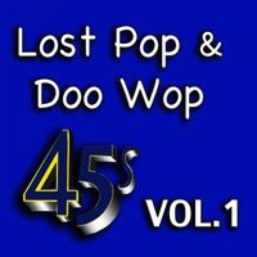 Lost Pop & Doo Wop 45's, Vol. 1