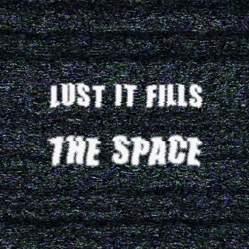 Lust It Fills The Space EP