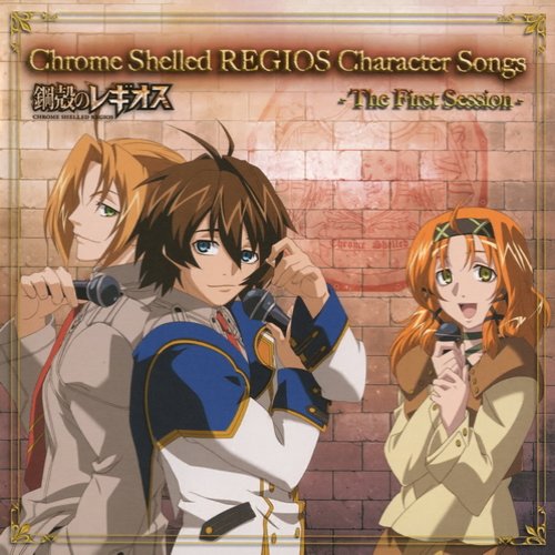 Chrome Shelled REGIOS Character Songs -The First Session- — Chrome Shelled