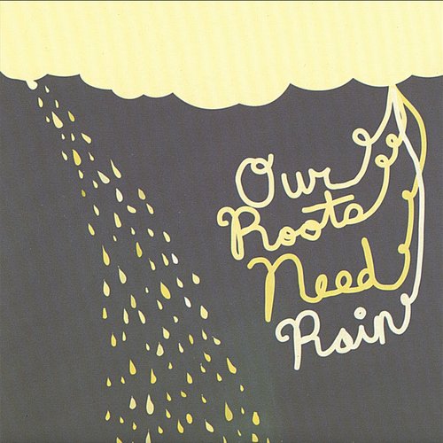 Our Roots Need Rain