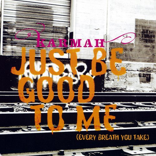 Just Be Good To Me (Every Breath You Take)