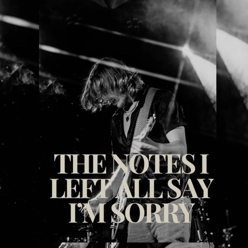 The Notes I Left All Say I'm Sorry