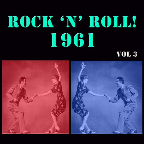 Rock 'n' Roll! 1961 Vol 3