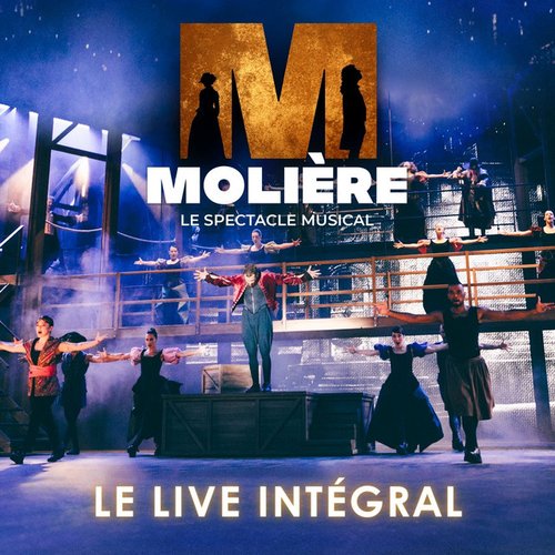 Molière, le spectacle musicale (le live intégral)
