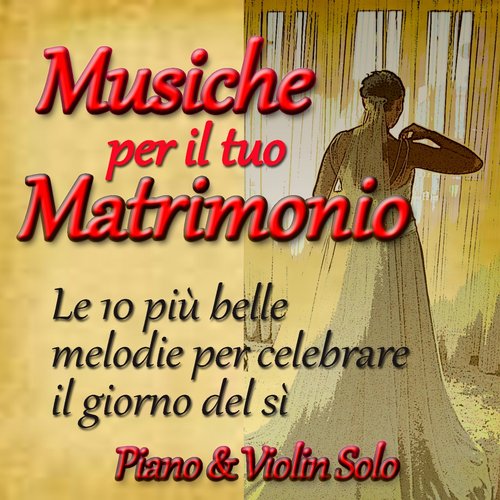 Musiche per il tuo matrimonio (Le 10 più belle melodie per celebrare il giorno del sì)