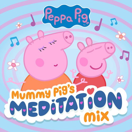 Mummy Pig's Meditation Mix