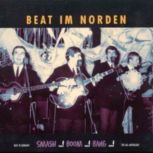 Smash...! Boom!...Bang...! Beat in Germany The 60s Anthology - Beat Im  Norden — Various Artists | Last.fm