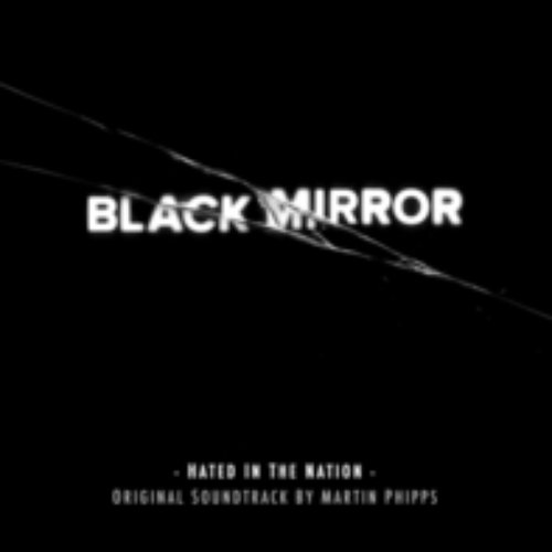 Black Mirror: Hated in the Nation (Original Soundtrack by Martin Phipps)