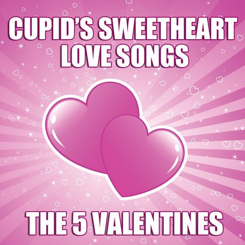 Cupid's Sweet Heart Love Songs