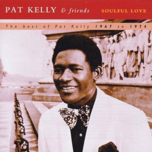 Soulful Love - The best of Pat Kelly 1967 to 1974