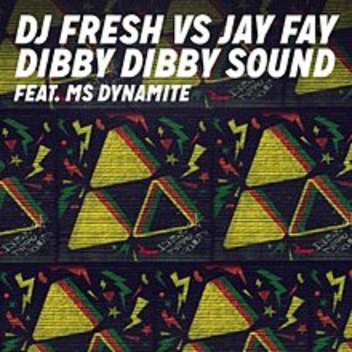 Dibby Dibby Sound (DJ Fresh vs. Jay Fay) (feat. Ms Dynamite)