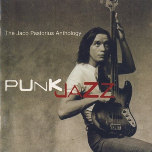 Jazz: The Jaco Pastorius Anthology — Jaco Pastorius Last.fm