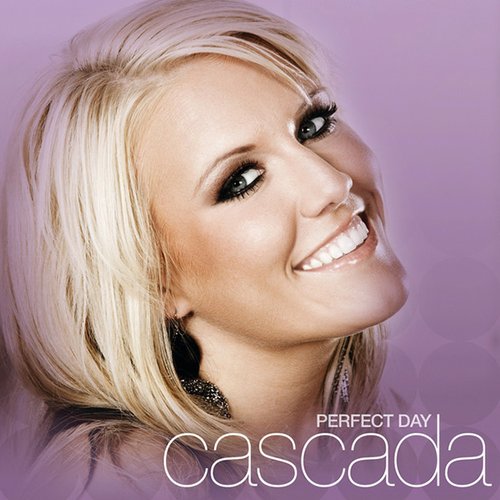 Perfect Day — Cascada | Last.fm