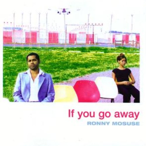 If you go away