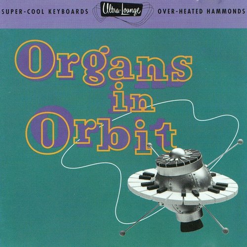 Ultra-Lounge, Vol. 11: Organs in Orbit
