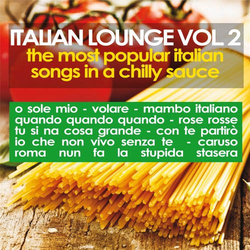 Italian Lounge, Vol. 2 (The Most Popular Italian Songs in a Chilly Sauce)