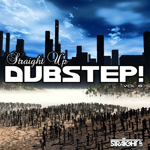 Straight Up Dubstep! Vol. 8