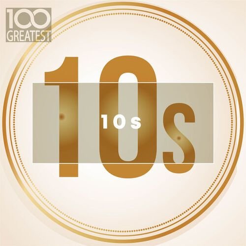 100 Greatest 10s: The Best Songs of Last Decade