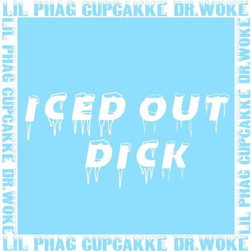 Iced Out Dick