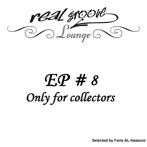 Real Groove Lounge, Part 8 (Only for Collectors, Selected by Faris AL-Hassoni)