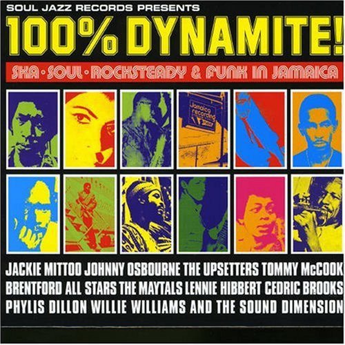 Soul Jazz Records Presents 100% Dynamite! Ska, Soul, Rocksteady and Funk in Jamaica