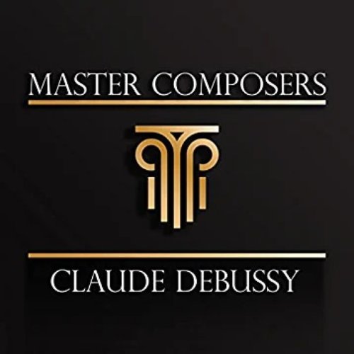 Master Composers: Claude Debussy
