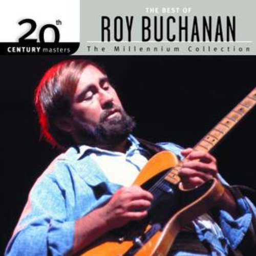 20th Century Masters: The Millennium Collection: Best Of Roy Buchanan