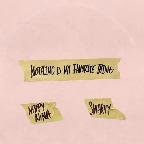 NOTHING IS MY FAVORITE THING