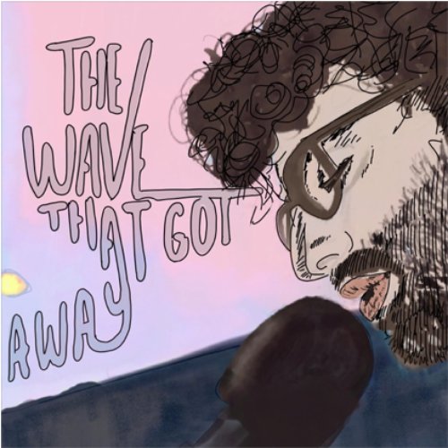 The Wave That Got Away - Single