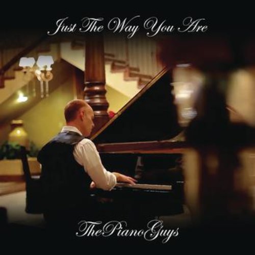 Just the Way You Are — The Piano Guys | Last.fm