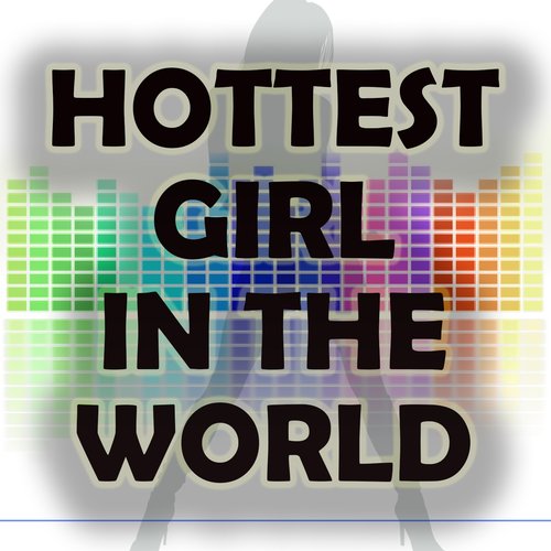 Hottest Girl in the World (A Tribute to Jls)