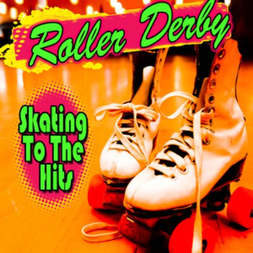 Roller Derby - Skating To The Hits