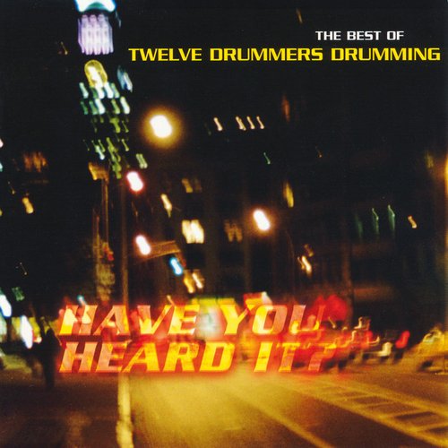 Have You Heard It? The Best Of Twelve Drummers Drumming
