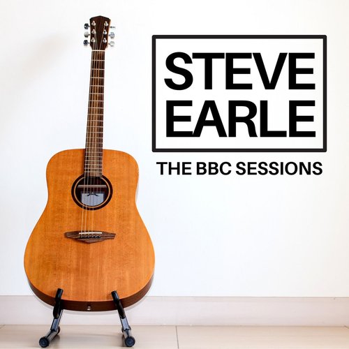 Steve Earle The BBC Sessions (Live at BBC Studios Sessions) [feat. Kelly Loony, Craig Wright & D. Roberts]