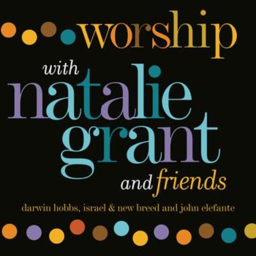 Worship With Natalie Grant And Friends