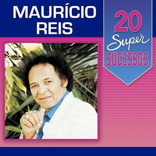 20 Super Sucessos: Maurício Reis