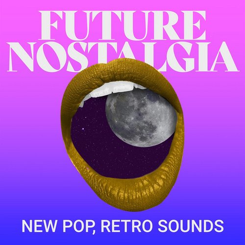 Future Nostalgia - New Pop, Retro Sounds