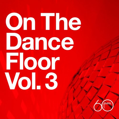 Atlantic 60th: On The Dance Floor Vol. 3