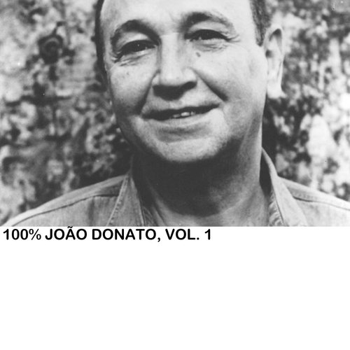 100% João Donato, Vol. 1