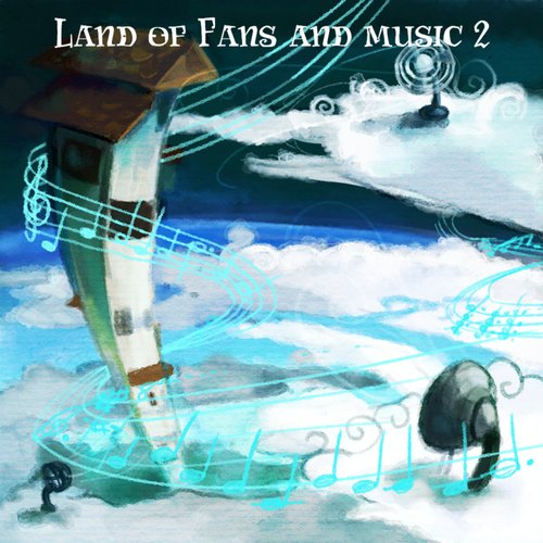 Land Of Fans And Music 2
