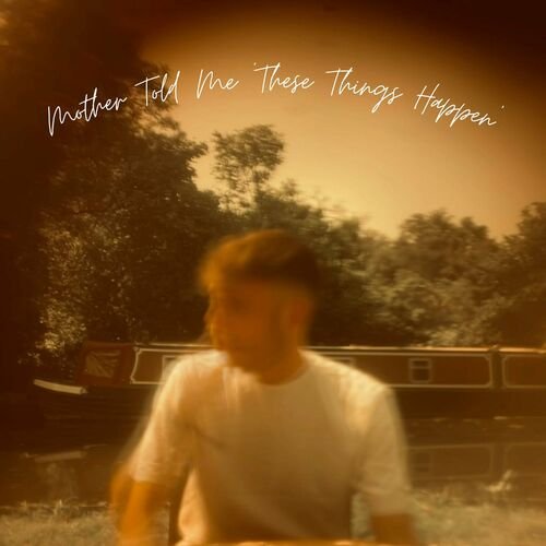 Mother Told Me ‘These Things Happen’ - EP