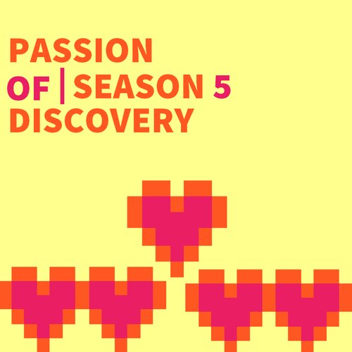Passion of Discovery Season 5
